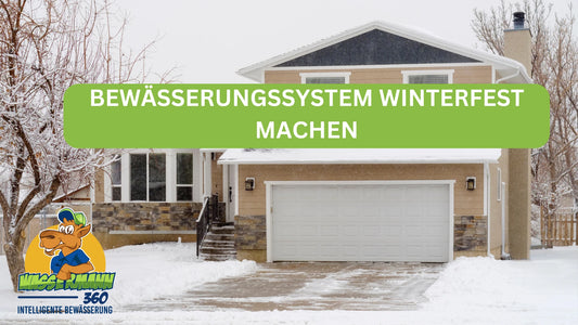 BEWÄSSERUNGSSYSTEM WINTERFEST MACHEN