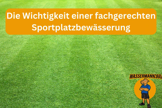 Die Wichtigkeit einer fachgerechten Sportplatzbewässerung