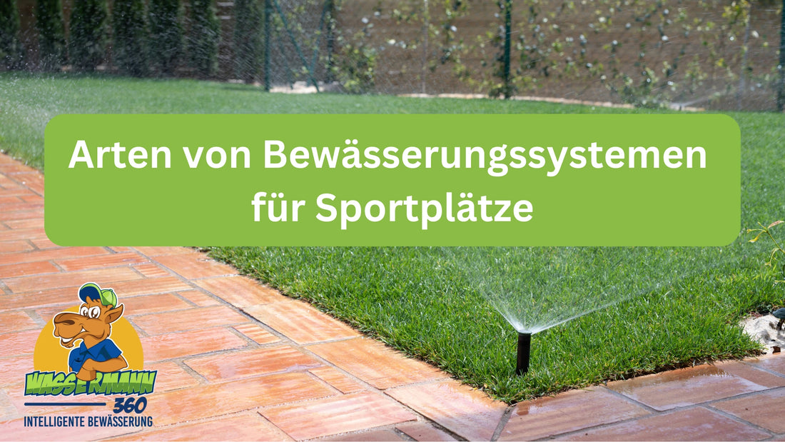 Arten von Bewässerungssystemen für Sportplätze